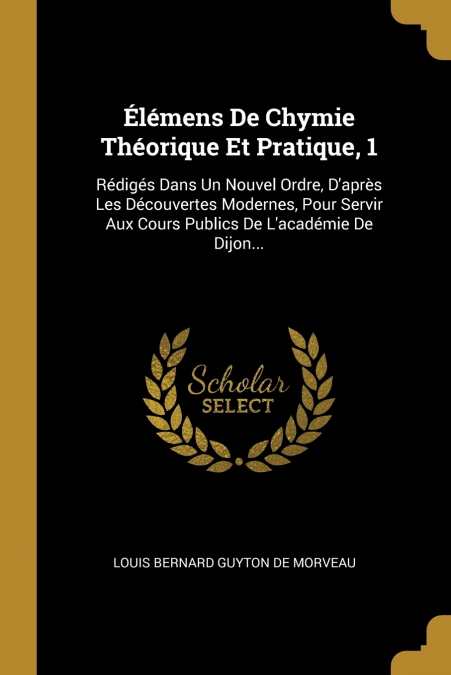 Élémens De Chymie Théorique Et Pratique, 1