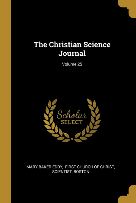 The Christian Science Journal; Volume 25
