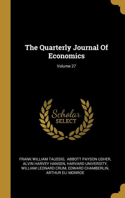 The Quarterly Journal Of Economics; Volume 27