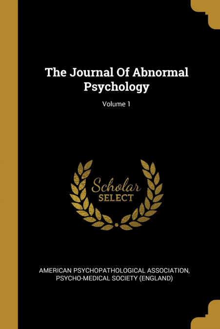The Journal Of Abnormal Psychology; Volume 1