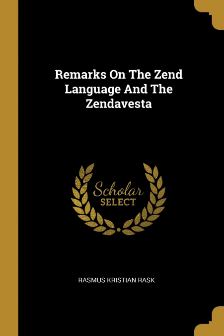 Remarks On The Zend Language And The Zendavesta