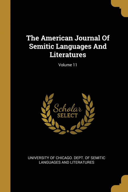 The American Journal Of Semitic Languages And Literatures; Volume 11