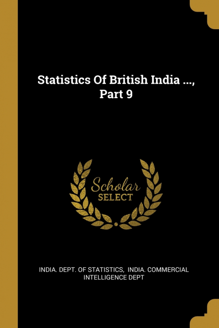 Statistics Of British India ..., Part 9