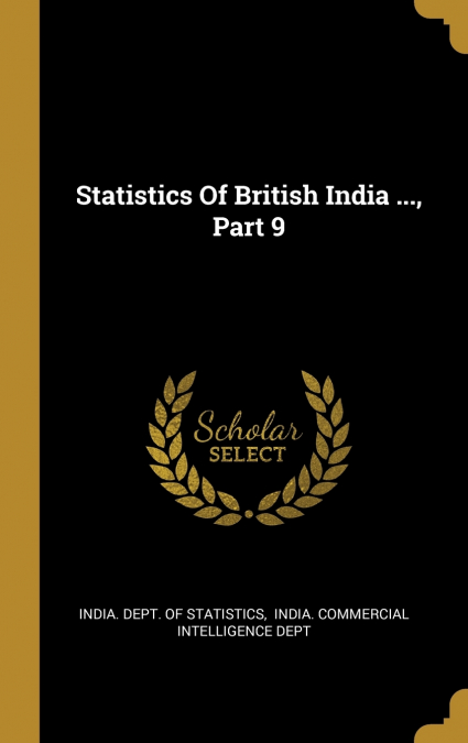 Statistics Of British India ..., Part 9
