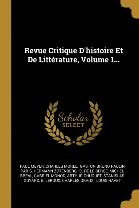 Revue Critique D’histoire Et De Littérature, Volume 1...