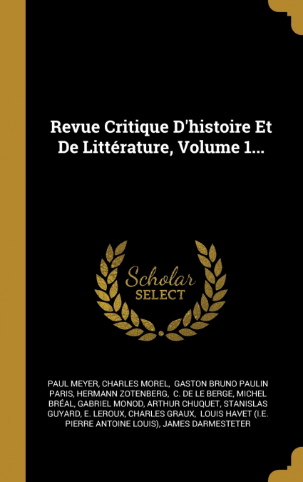 Revue Critique D’histoire Et De Littérature, Volume 1...