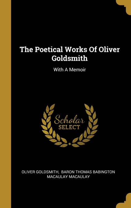 The Poetical Works Of Oliver Goldsmith