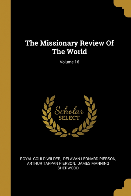 The Missionary Review Of The World; Volume 16