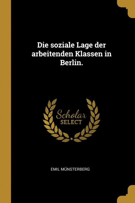 Die soziale Lage der arbeitenden Klassen in Berlin.