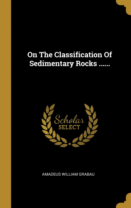 On The Classification Of Sedimentary Rocks ......