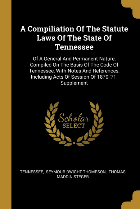 A Compiliation Of The Statute Laws Of The State Of Tennessee