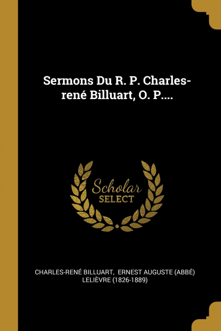 Sermons Du R. P. Charles-rené Billuart, O. P....