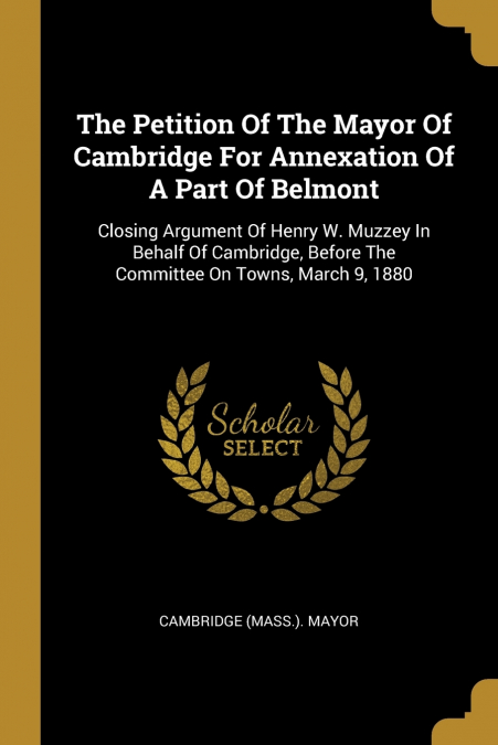 The Petition Of The Mayor Of Cambridge For Annexation Of A Part Of Belmont