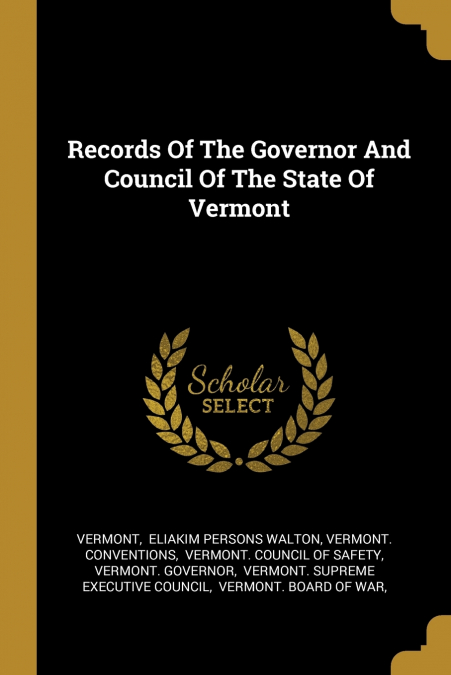 Records Of The Governor And Council Of The State Of Vermont