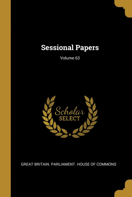 Sessional Papers; Volume 63