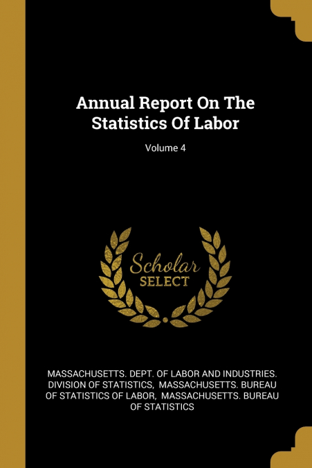 Annual Report On The Statistics Of Labor; Volume 4