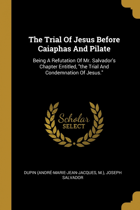 The Trial Of Jesus Before Caiaphas And Pilate