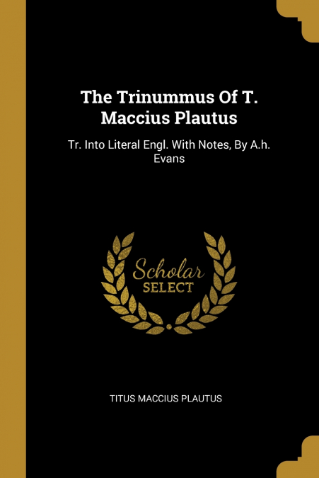 The Trinummus Of T. Maccius Plautus