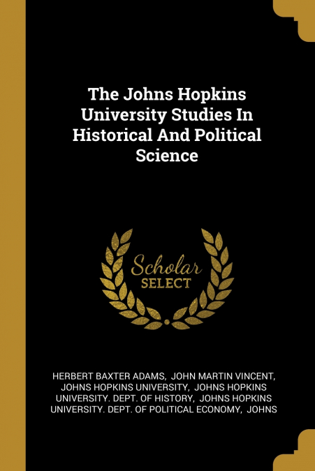 The Johns Hopkins University Studies In Historical And Political Science