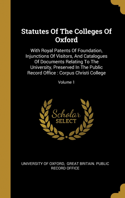 Statutes Of The Colleges Of Oxford