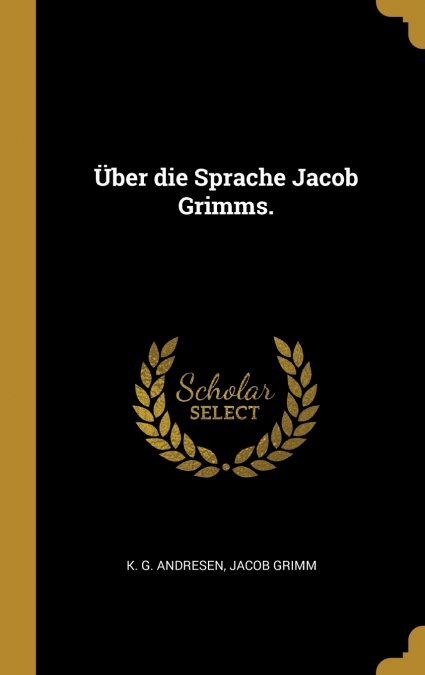 Über die Sprache Jacob Grimms.