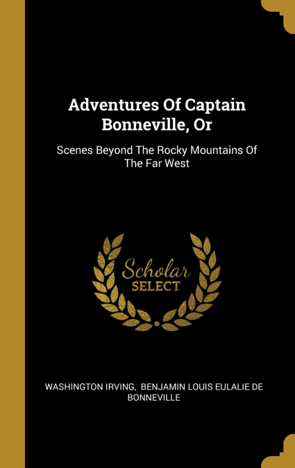 Adventures Of Captain Bonneville, Or