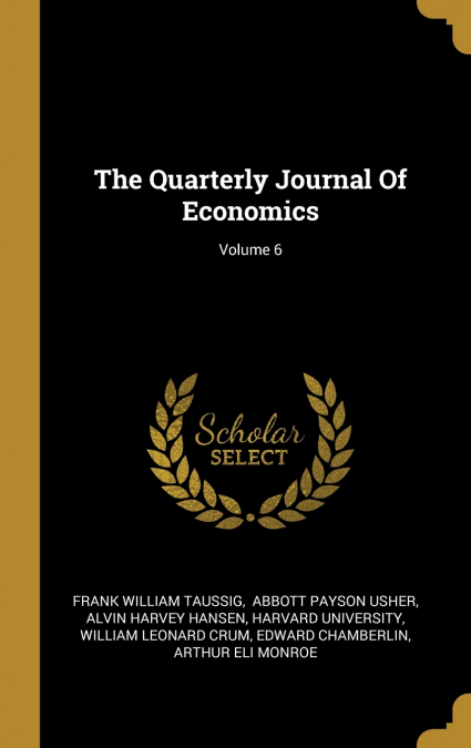 The Quarterly Journal Of Economics; Volume 6