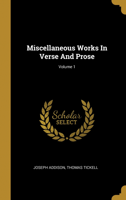Miscellaneous Works In Verse And Prose; Volume 1