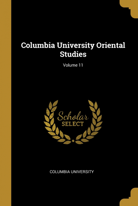 Columbia University Oriental Studies; Volume 11