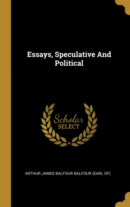 Essays, Speculative And Political