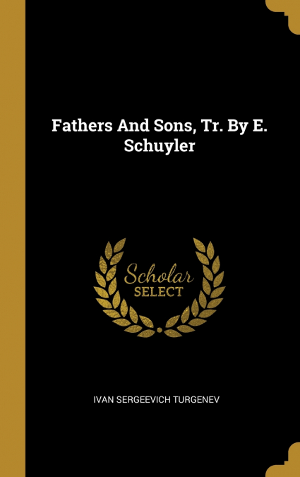 Fathers And Sons, Tr. By E. Schuyler