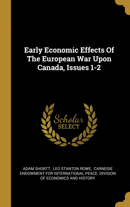 Early Economic Effects Of The European War Upon Canada, Issues 1-2