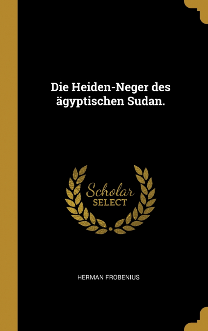 Die Heiden-Neger des ägyptischen Sudan.