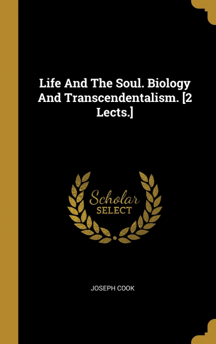 Life And The Soul. Biology And Transcendentalism. [2 Lects.]