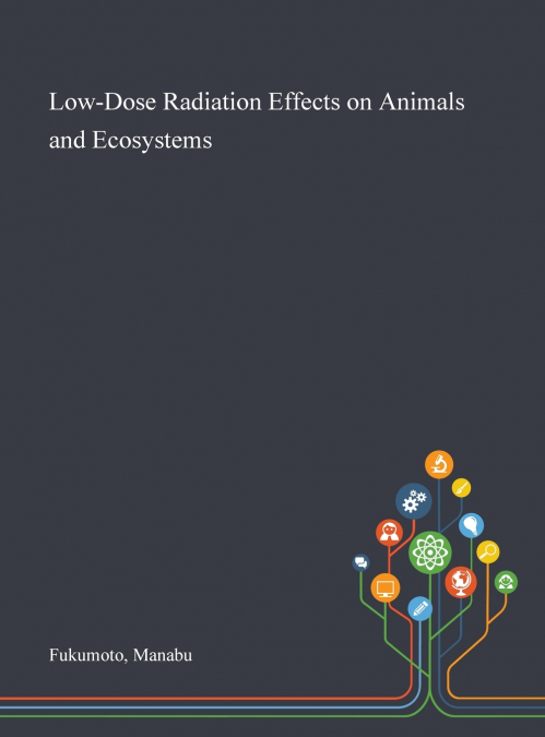 Low-Dose Radiation Effects on Animals and Ecosystems