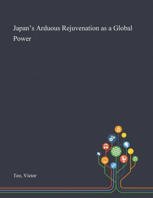 Japan’s Arduous Rejuvenation as a Global Power