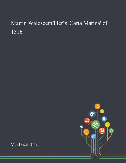 Martin Waldseemüller’s ’Carta Marina’ of 1516