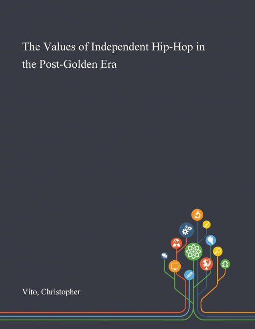 The Values of Independent Hip-Hop in the Post-Golden Era