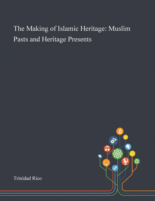 The Making of Islamic Heritage