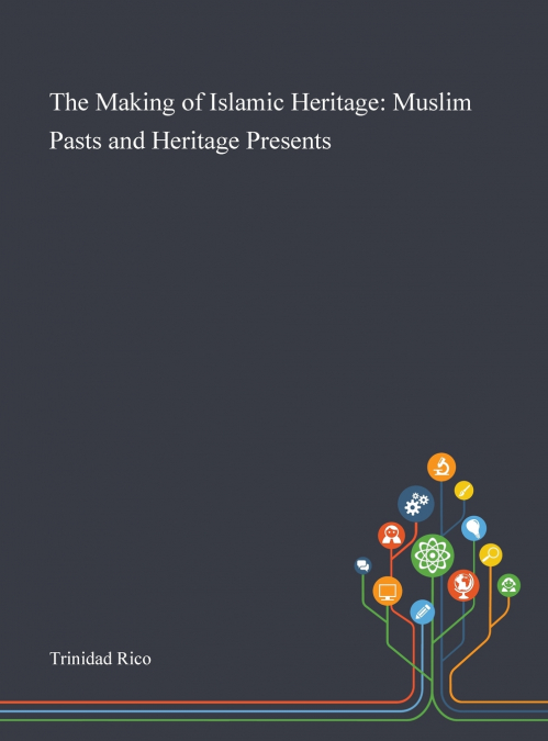 The Making of Islamic Heritage