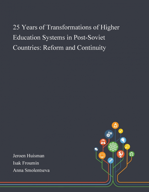 25 Years of Transformations of Higher Education Systems in Post-Soviet Countries