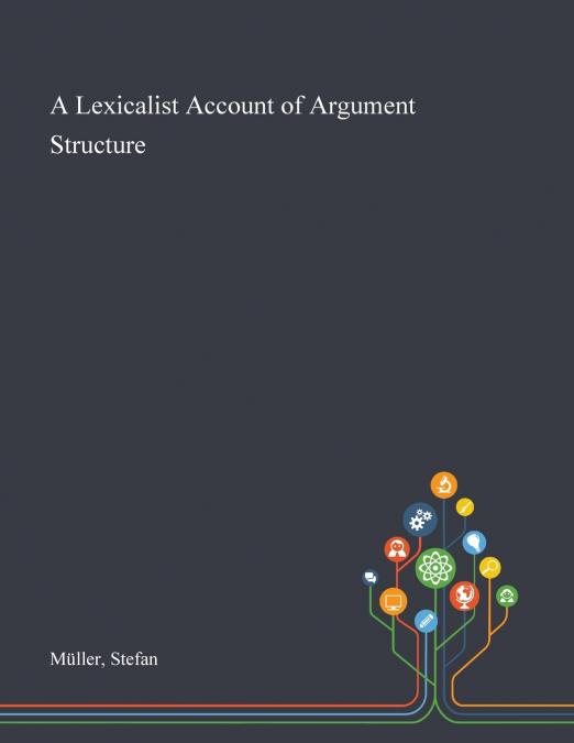 A Lexicalist Account of Argument Structure