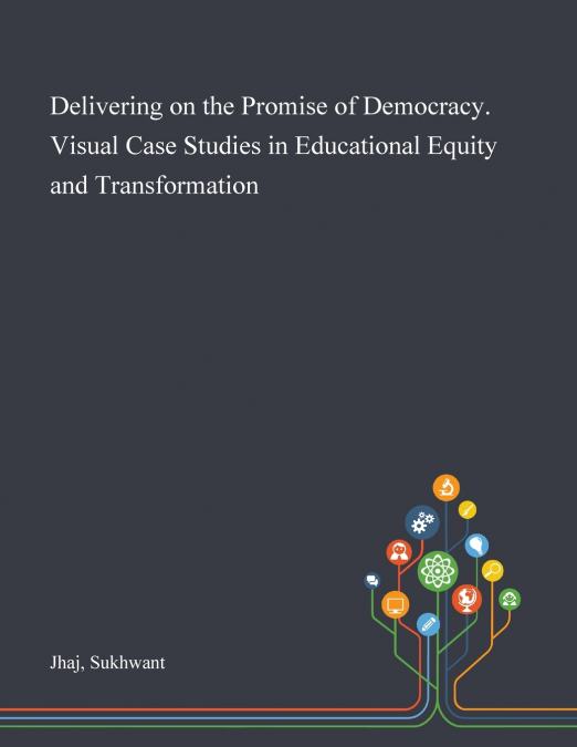 Delivering on the Promise of Democracy. Visual Case Studies in Educational Equity and Transformation