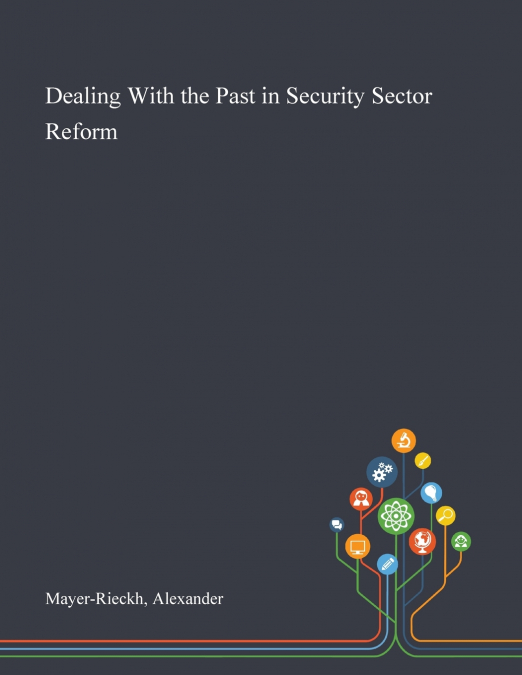 Dealing With the Past in Security Sector Reform