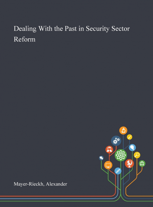 Dealing With the Past in Security Sector Reform