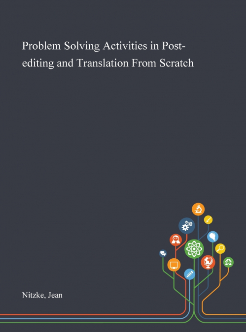 Problem Solving Activities in Post-editing and Translation From Scratch