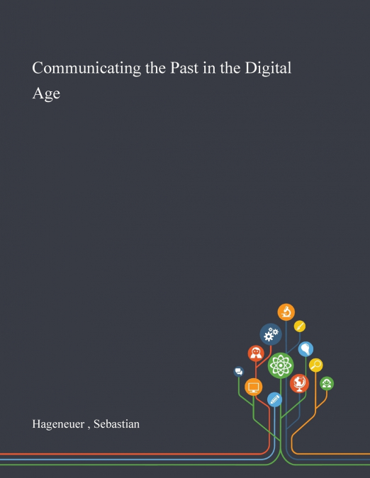 Communicating the Past in the Digital Age