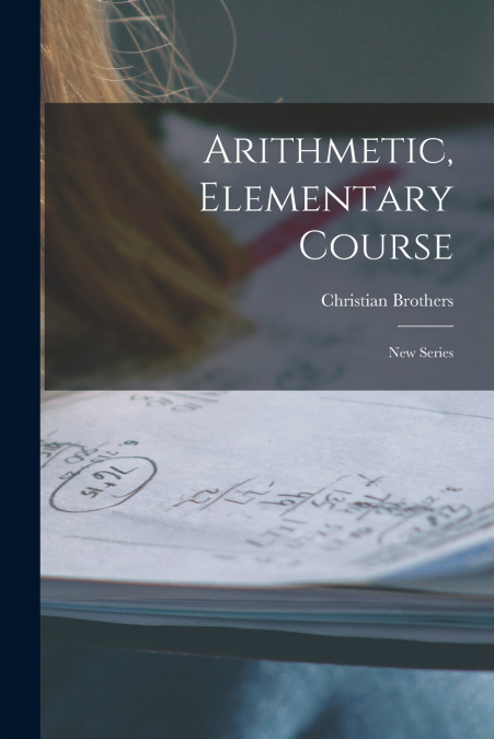 Arithmetic, Elementary Course [microform]