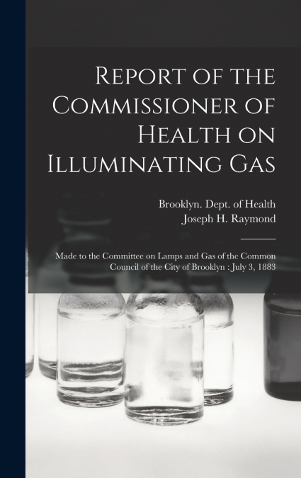 Report of the Commissioner of Health on Illuminating Gas