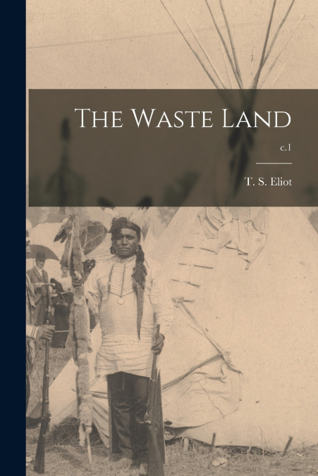 The Waste Land; c.1